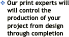v Our print experts will 